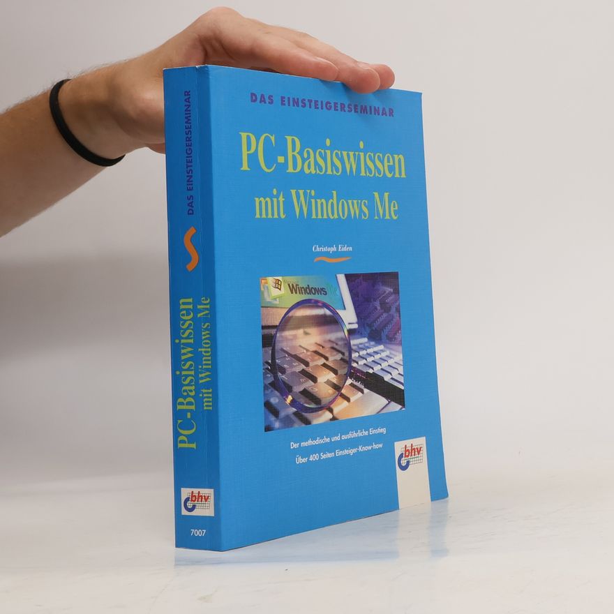 Hanns-Christoph Eiden Das Einsteigerseminar PC-Basiswissen mit Windows Me