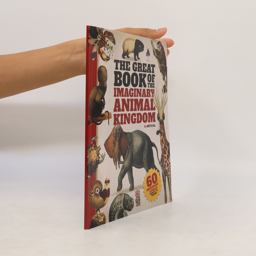 Beto Valencia Cevallos The Great Book of the Imaginary Animal Kingdom