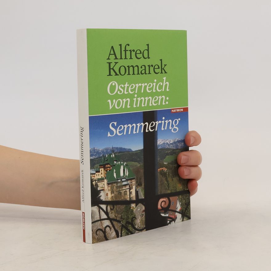 Alfred Komarek Österreich von innen: Semmering