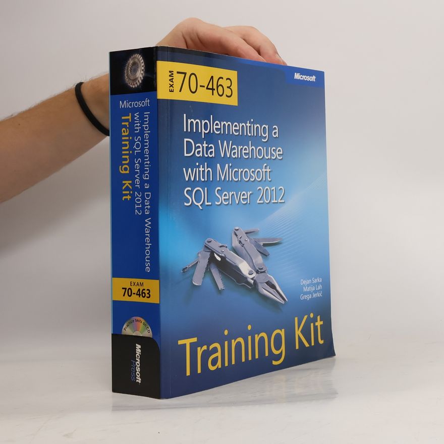 Grega Jerkic Implementing a Data Warehouse with Microsoft SQL Server 2012 Self-paced Training Kit