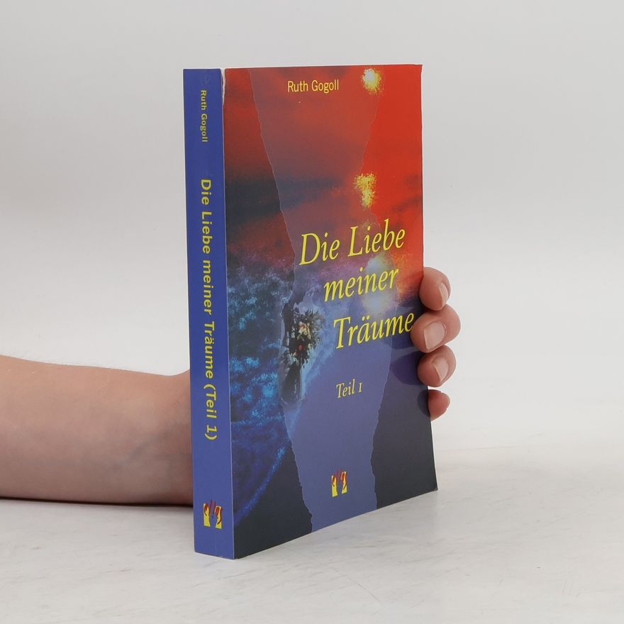 Ruth Gogoll Die Liebe meiner Träume. Tl.1