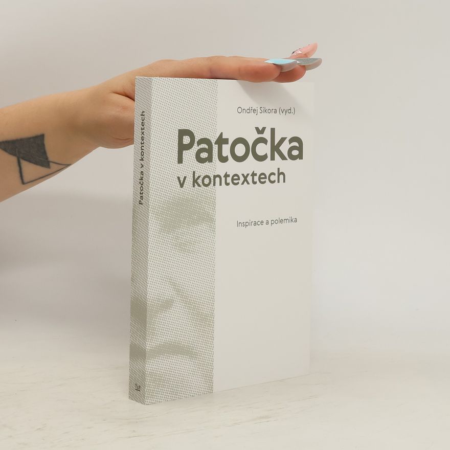 Ondřej Sikora Patočka v kontextech : inspirace a polemika