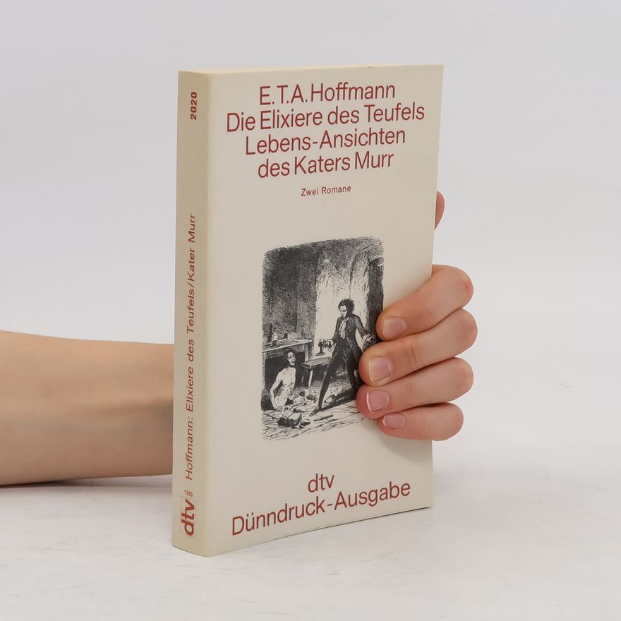 Ernst T. A. Hoffmann Die Elixiere des Teufels. Lebens-Ansichten des Katers Murr