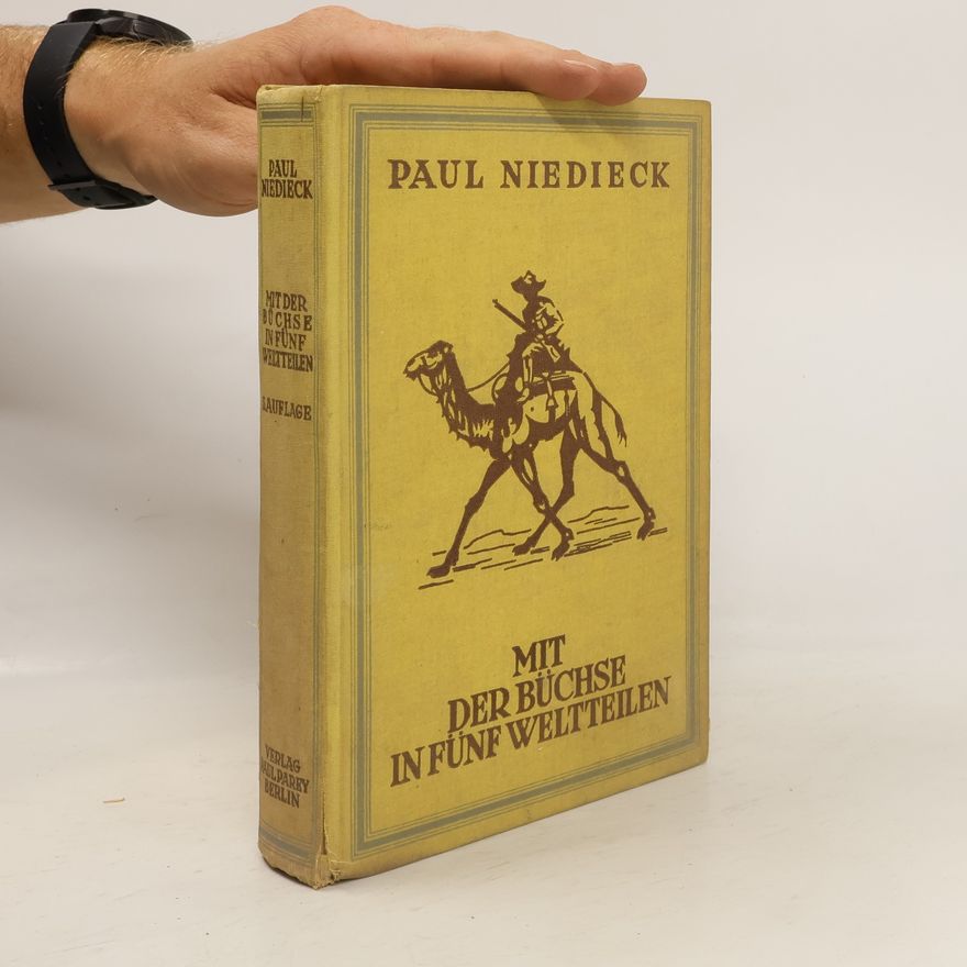 Paul Niedieck Mit der Büchse in fünf Weltteilen