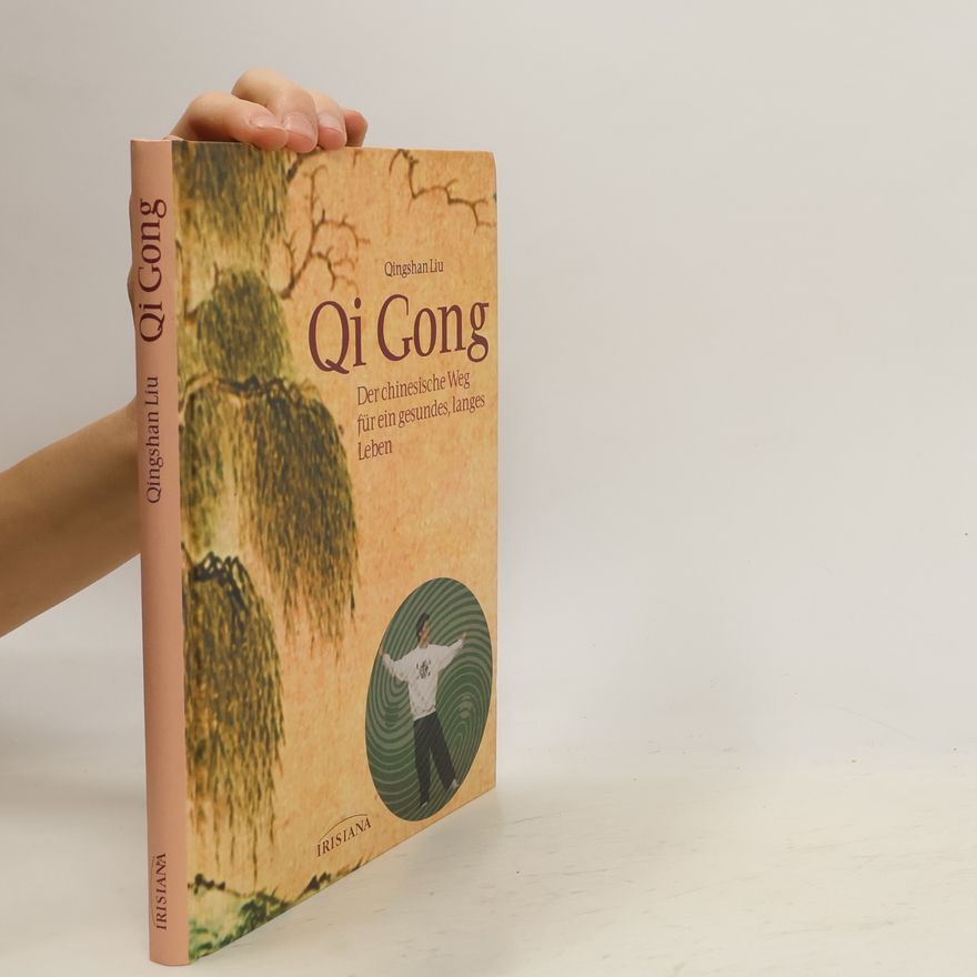 Qingshan Liu Qi-gong: der chinesische Weg für ein gesundes, langes Leben