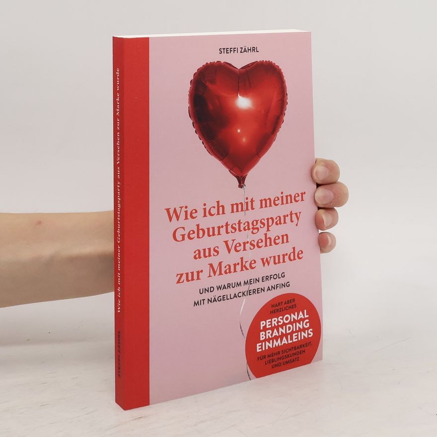 Steffi Zährl Wie ich mit meiner Geburtstagsparty aus Versehen zur Marke wurde