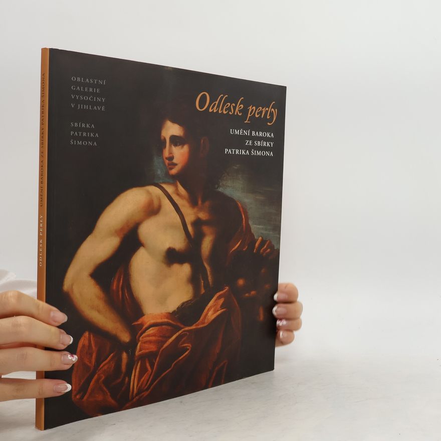 Česko Oblastní galerie Vysočiny Jihlava Odlesk perly : umění baroka ze Sbírky Patrika Šimona