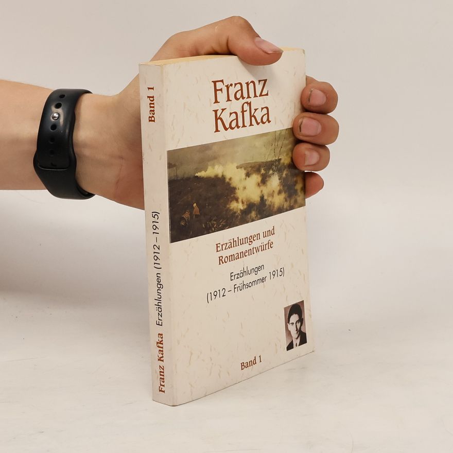 Franz Kafka Erzählungen und Romanentwürfe. Band 1. Erzählungen (1912 - Frühsommer 1915)