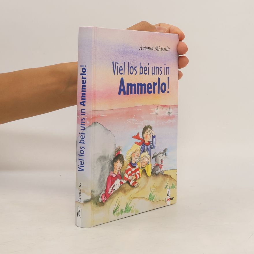 Antonia Michaelis Viel los bei uns in Ammerlo!