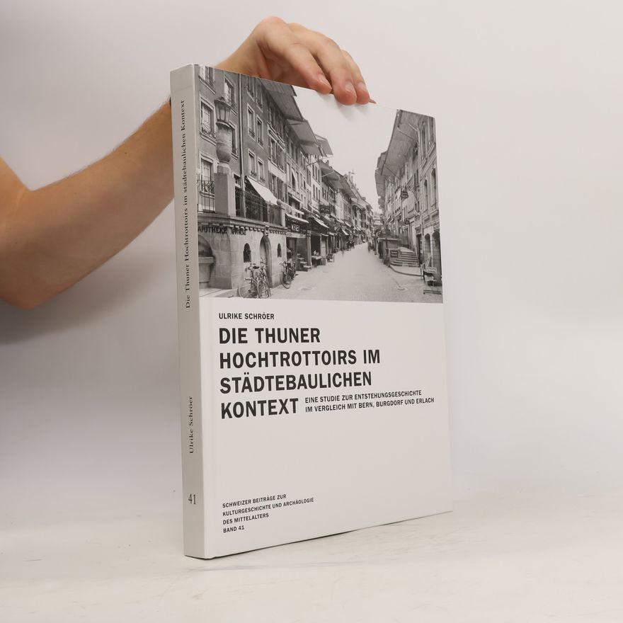 Ulrike Schröer Die Thuner Hochtrottoirs im städtebaulichen Kontext