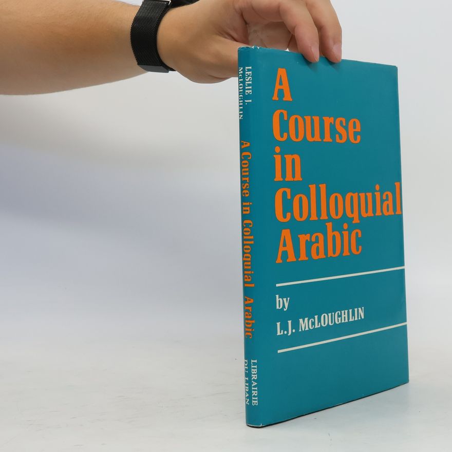Leslie J. McLoughlin A Course in Colloquial Arabic