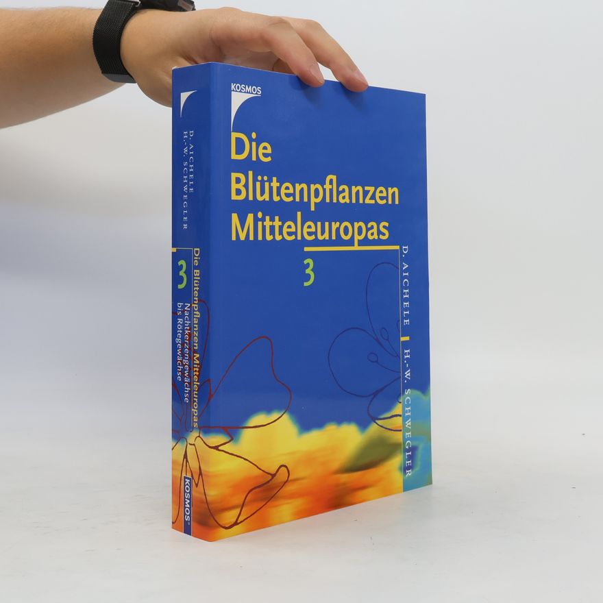 Dietmar Ernst Aichele Die Blütenpflanzen Mitteleuropas 3