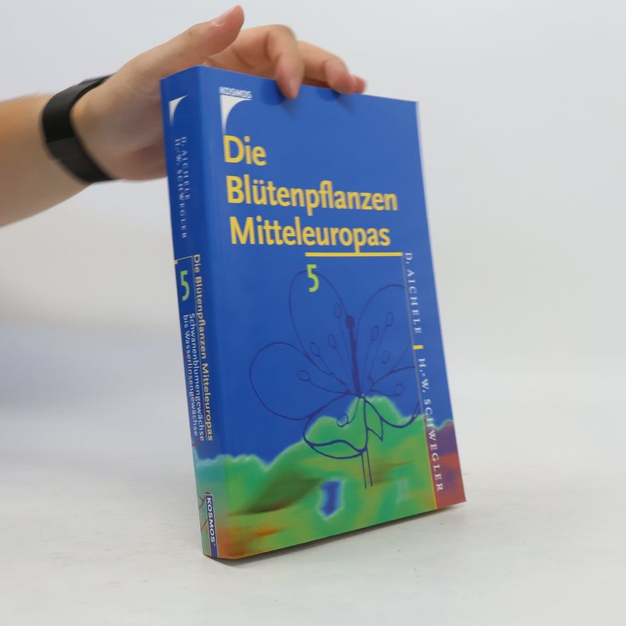 Dietmar Ernst Aichele Die Blütenpflanzen Mitteleuropas 5