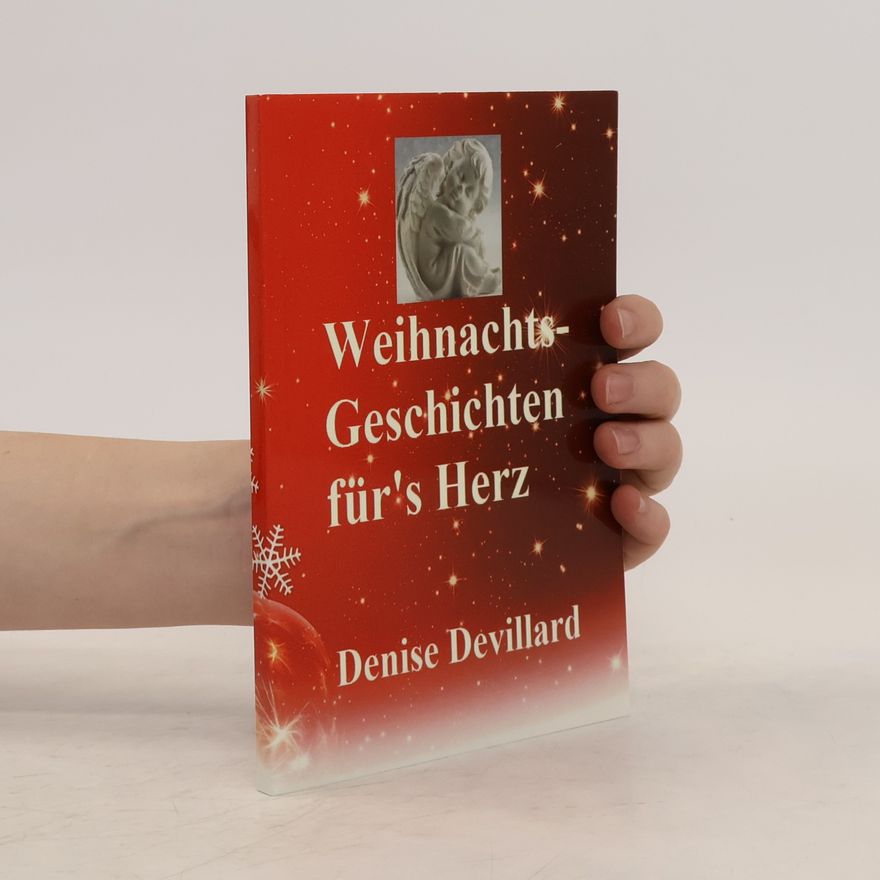 Denise Devillard Weihnachts-Geschichten für's Herz