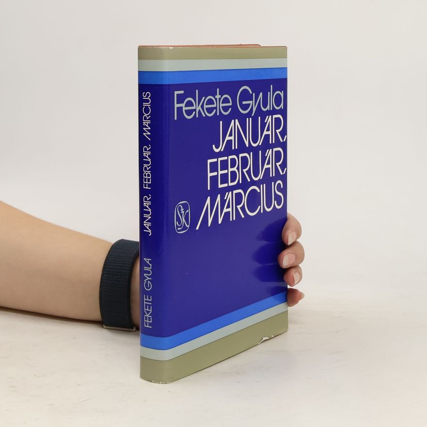 Gyula Fekete Január, február, március