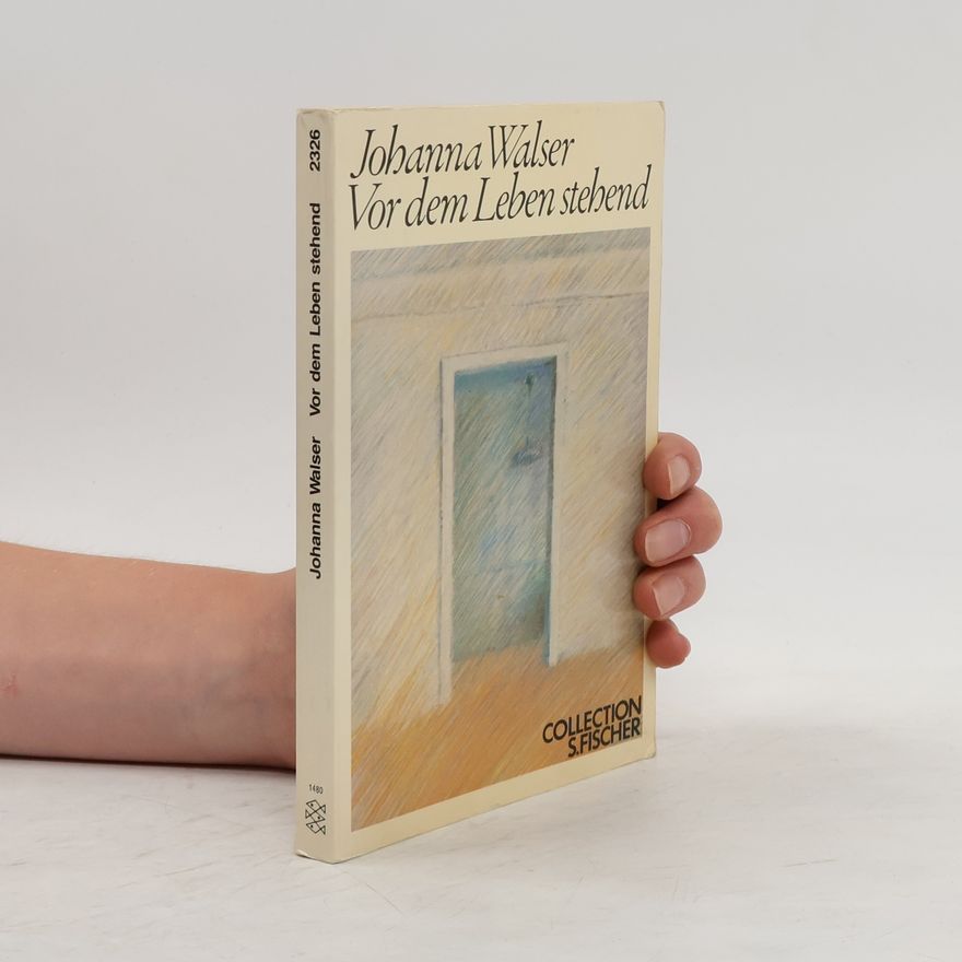 Johanna Walser Vor dem Leben stehend