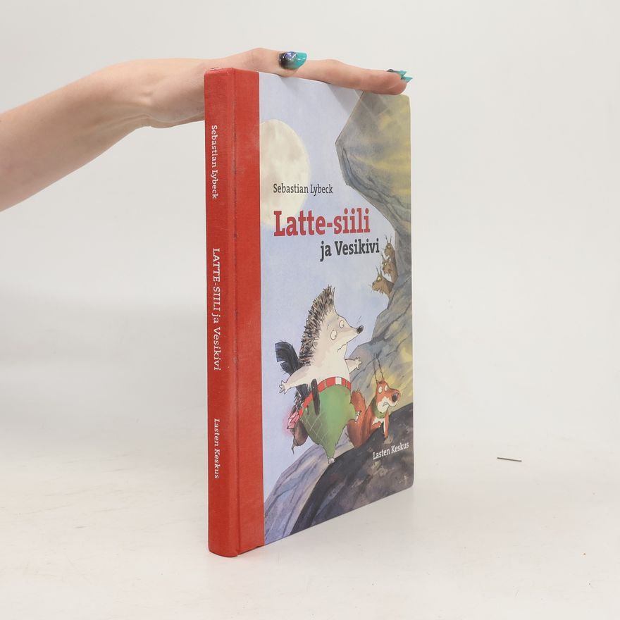 Sebastian Lybeck Latte-siili ja vesikivi