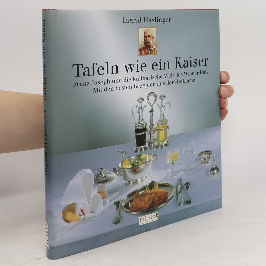 Ingrid Haslinger Tafeln wie ein Kaiser