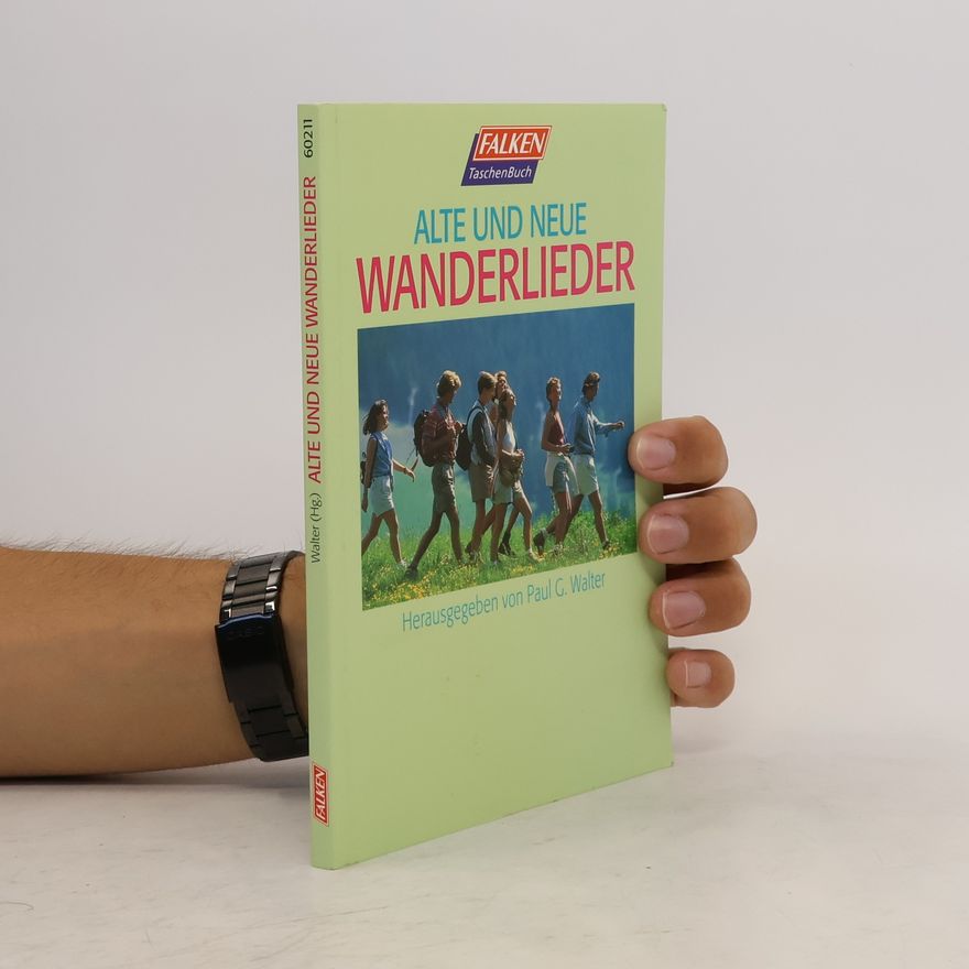 Paul G. Walter Alte und neue Wanderlieder