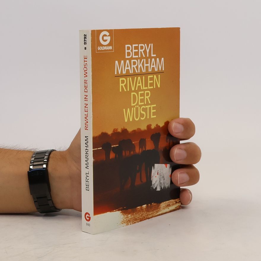 Beryl Markham Rivalen der Wüste und andere Erzählungen aus Afrika