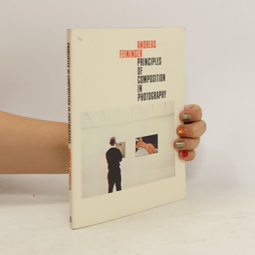 Andreas Feininger Principles of composition in Photography