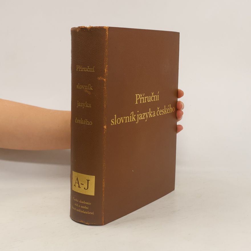 Kolektiv autorů Příruční slovník jazyka českého. Díl I. A-J