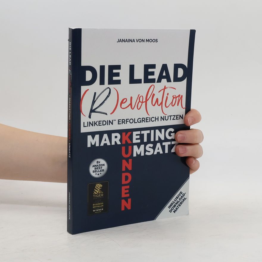 Janaina von Moos Die Lead (R)evolution. Marketing Kunden Umsatz