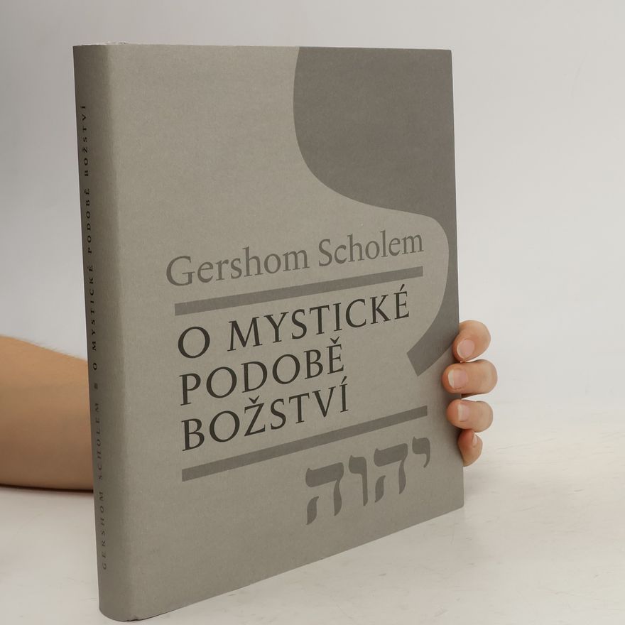 Gershom Scholem O mystické podobě Božství. Studie k základním pojmům kabaly.