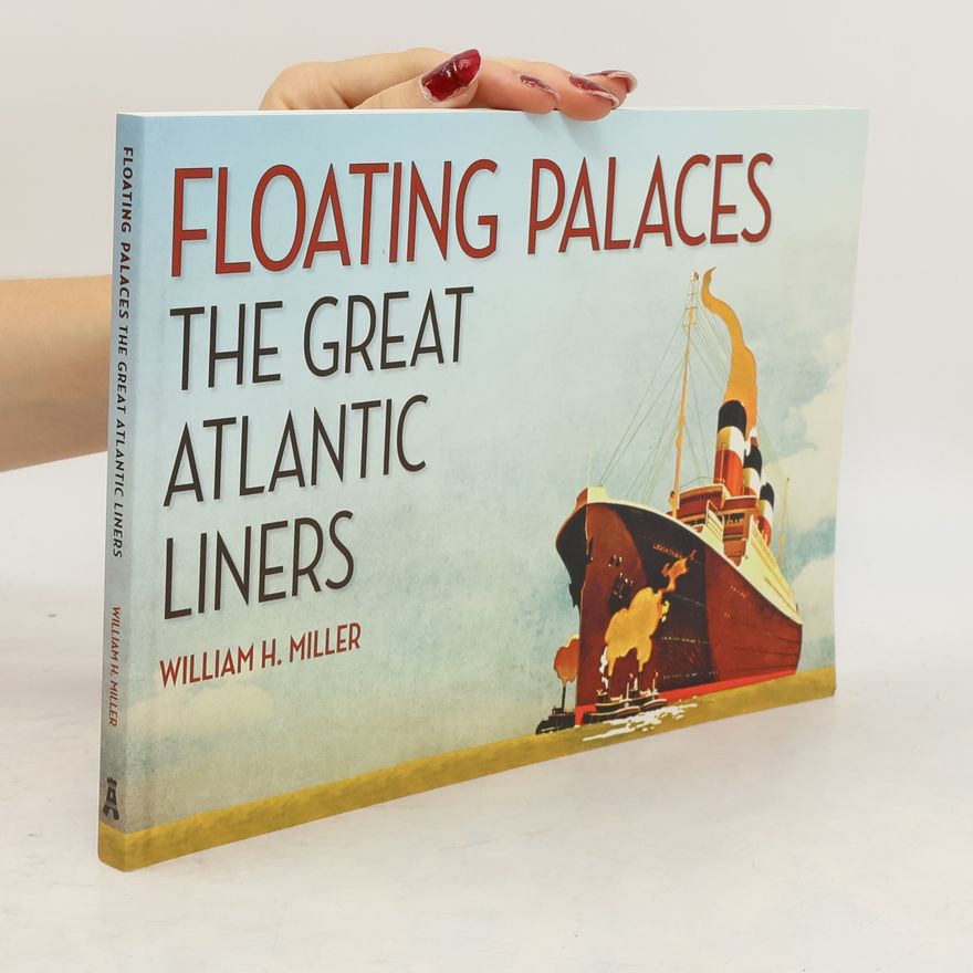 William H. Miller Jr.  Floating Palaces: The Great Atlantic Liners