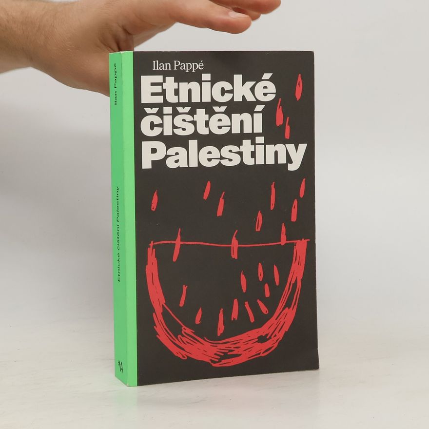 Ilan Pappé Etnické čištění Palestiny