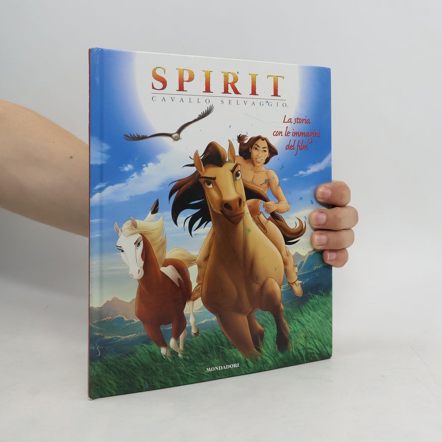 Kolektív autorov Spirit, Cavallo selvaggio. La storia con le immagini del film