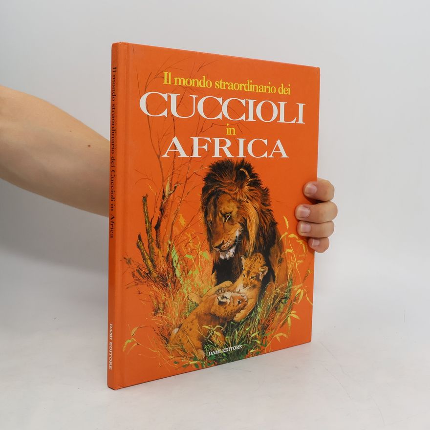Kolektiv autorů Il mondo straordinario dei cuccioli in Africa