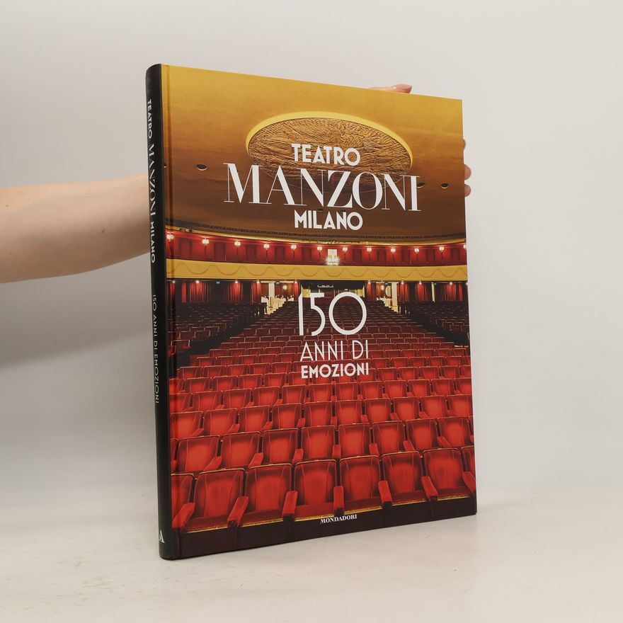 Autorenkollektiv Teatro Manzoni Milano. 150 anni di emozioni. Ediz. illustrata