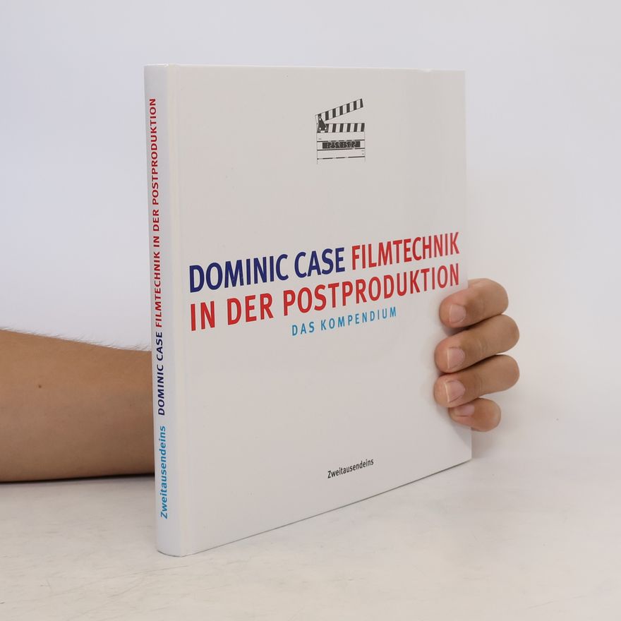 Dominic Case Filmtechnik in der Postproduktion