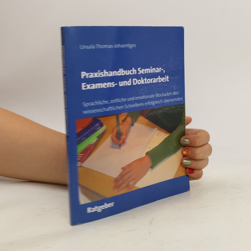 Ursula Thomas-Johaentges Praxishandbuch Seminar-, Examens- und Doktorarbeit