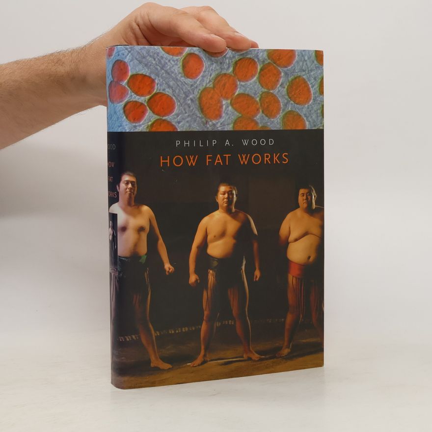 Philip A. Wood How Fat Works