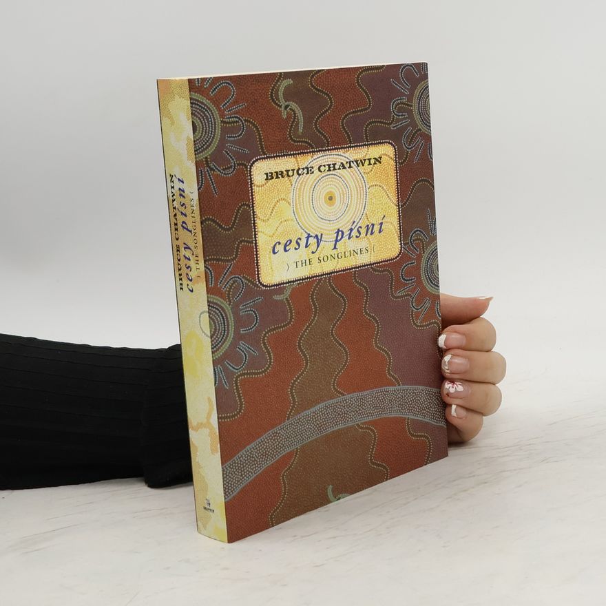 Bruce Chatwin Cesty písní. The songlines