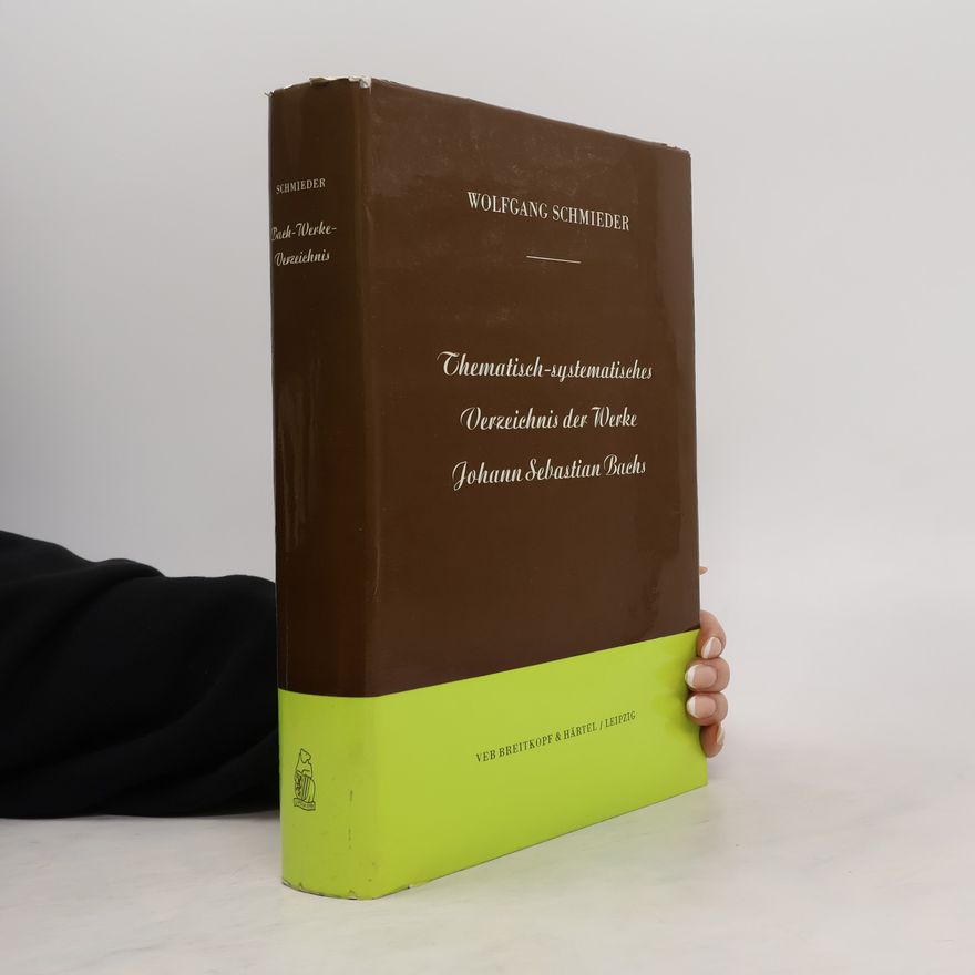 Wolfgang Schmieder Thematisch-systematisches Verzeichnis der musikalischen Werke von Johann Sebastian Bach