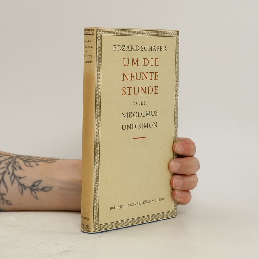 Edzard Schaper Um die neunte Stunde oder Nikodemus und Simon