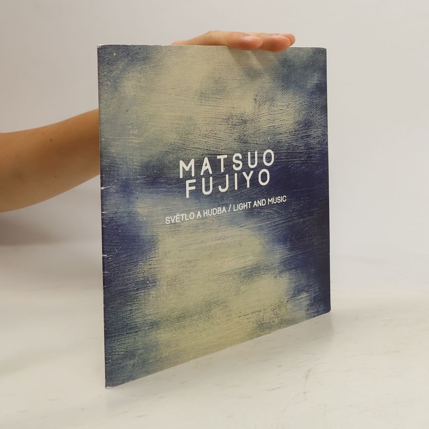 Kolektiv autorů Matsuo Fujiyo: Světlo a hudba / Light and Music