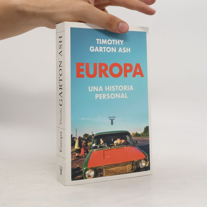 Timothy Garton Ash Europa. Una historia personal