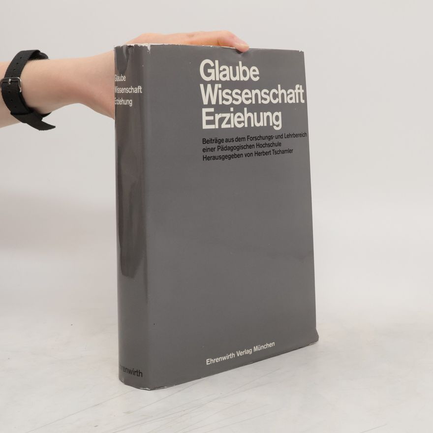Herbert Tschamler Glaube, Wissenschaft, Erziehung
