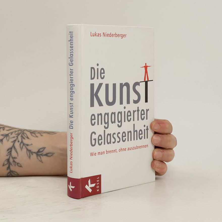 Lukas Niederberger Die Kunst engagierter Gelassenheit