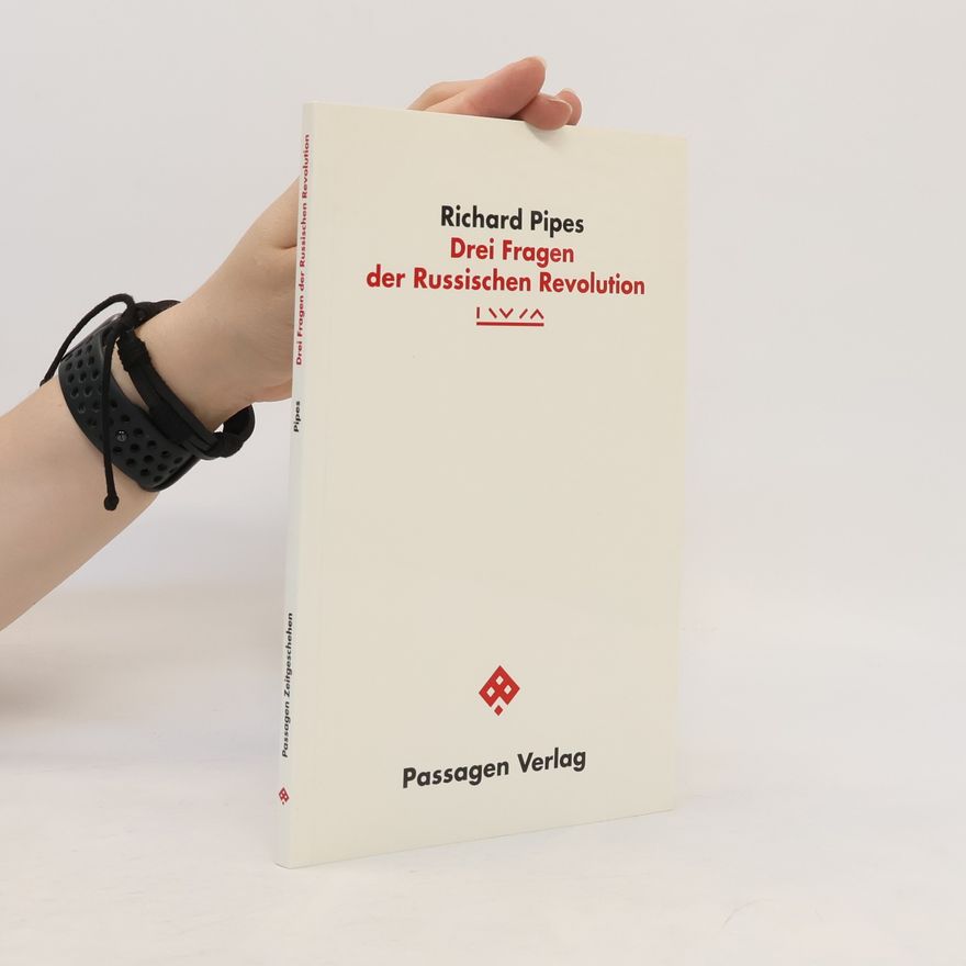 Richard Pipes Drei Fragen der russischen Revolution