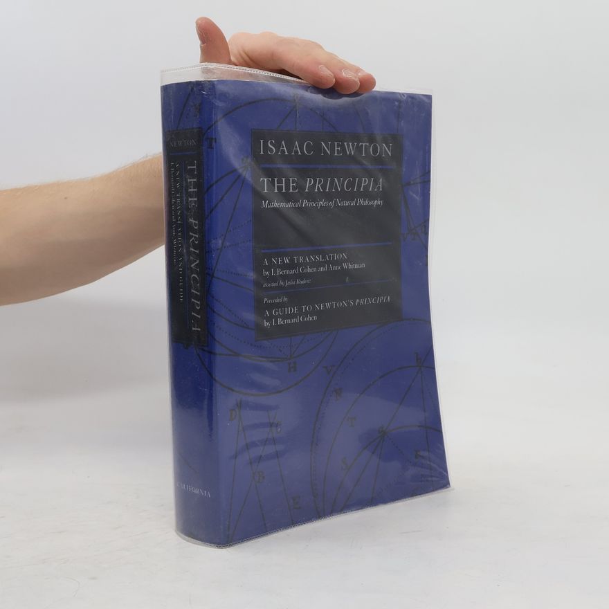 Isaac Newton The Principia : mathematical principles of natural philosophy