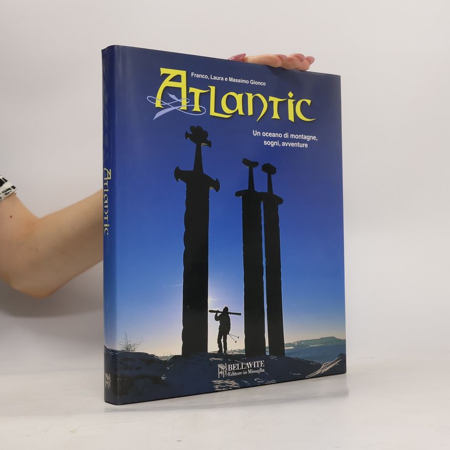 Massimo Gionco Atlantic. Un oceano di montagne, sogni, avventure