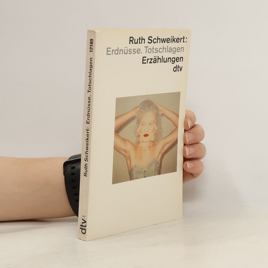 Ruth Schweikert Erdnüsse. Totschlagen. Erzählungen.