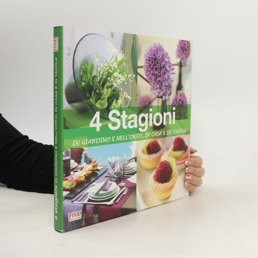 C. Bottari Quattro stagioni in giardino e nell'orto, in casa e in tavola