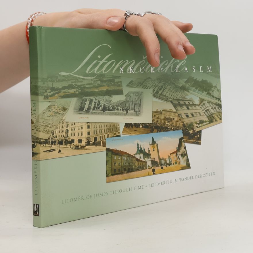 Ondřej. Hájek Litoměřické skoky časem. Litoměřice jumps through time. Leitmeritz im Wander der Zeiten