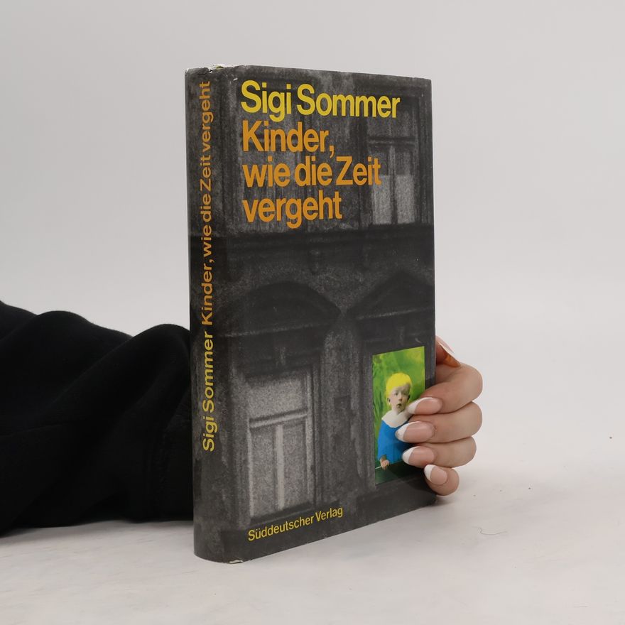 Siegfried Sommer Kinder, wie die Zeit vergeht ...